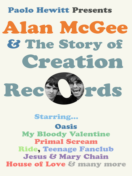 Title details for Alan McGee and the Story of Creation Records by Paolo Hewitt - Available